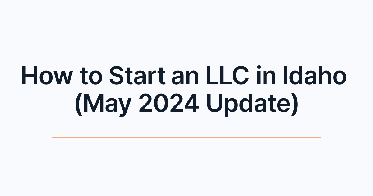 How to Start an LLC in Idaho (May 2024 Update)